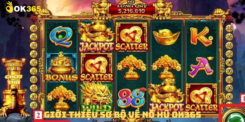 Sơ bộ một vài nét về nổ hũ OK365 với người chơi mới